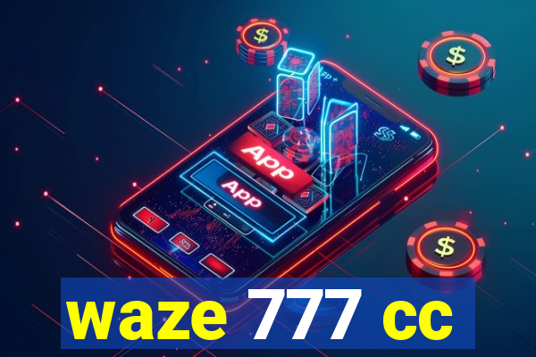 waze 777 cc